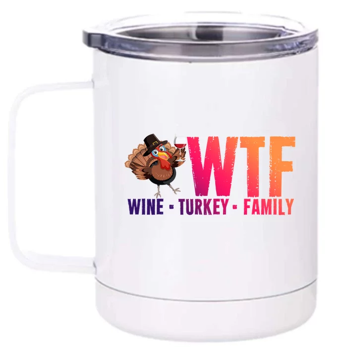 Wine Turkey Family Wtf Thanksgiving Day Funny Great Gift Front & Back 12oz Stainless Steel Tumbler Cup