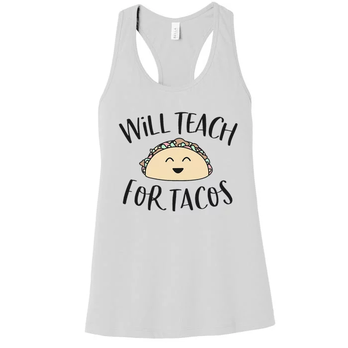 Will Teach For Tacos Cute Funny Teacher Cinco De Mayo Giftx Women's Racerback Tank