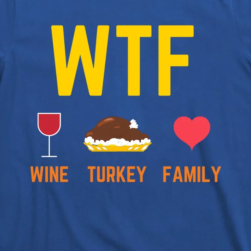 Wine Turkey Family Funny Thanksgiving Food Meaningful Gift Fall Season Gift T-Shirt