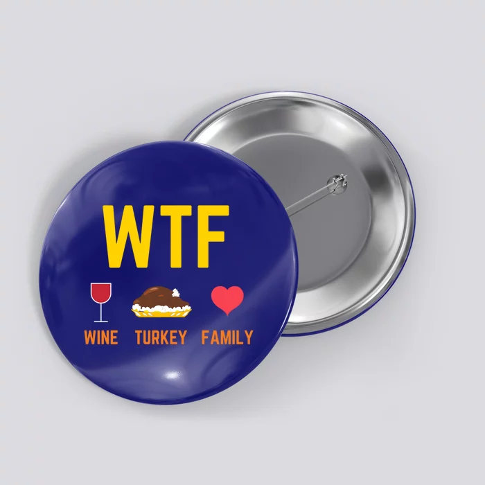 Wine Turkey Family Funny Thanksgiving Food Meaningful Gift Fall Season Gift Button