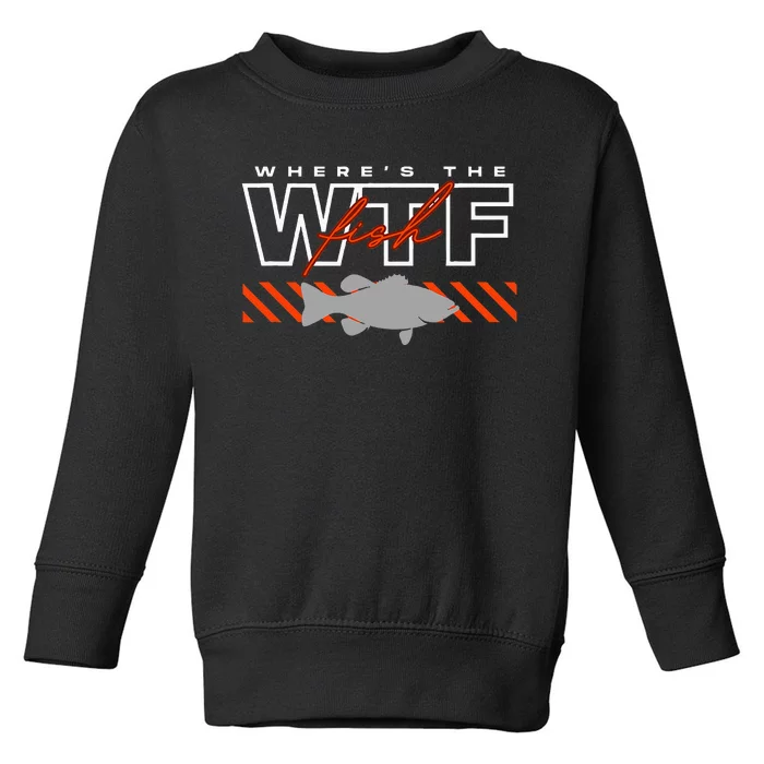 Wheres The Fish Wtf Funny Fishing Joke Toddler Sweatshirt