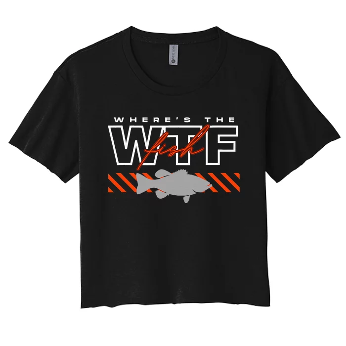 Wheres The Fish Wtf Funny Fishing Joke Women's Crop Top Tee