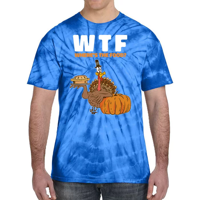 Wheres The Food Great Gift Wtf Turkey Thanksgiving Gift Tie-Dye T-Shirt