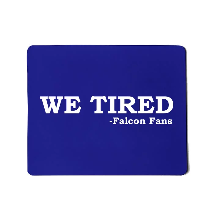 We Tired Falcon Fans Mousepad