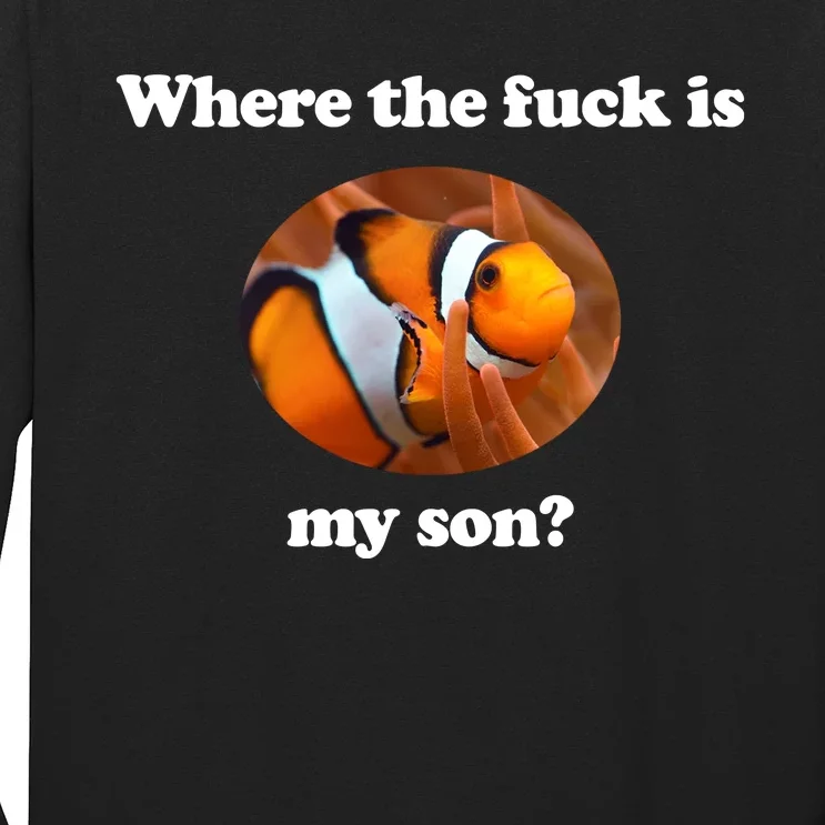 Where The Fuck Is My Son Funny Clownfish Long Sleeve Shirt