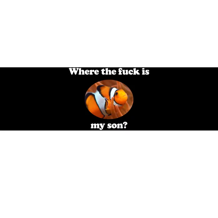 Where The Fuck Is My Son Funny Clownfish Bumper Sticker