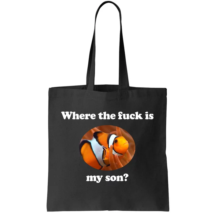 Where The Fuck Is My Son Funny Clownfish Tote Bag