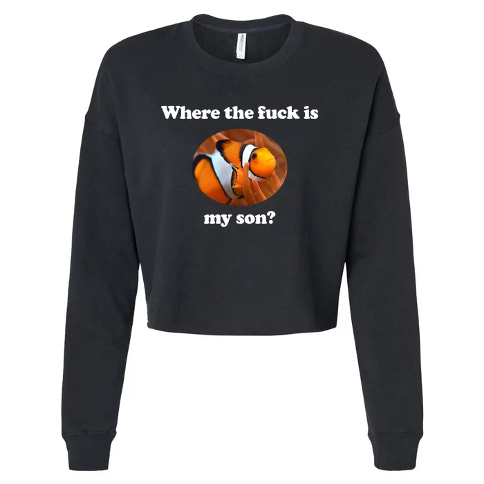 Where The Fuck Is My Son Funny Clownfish Cropped Pullover Crew