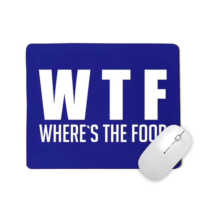 Wheres The Food Gift Funny Wtf Gift Mousepad