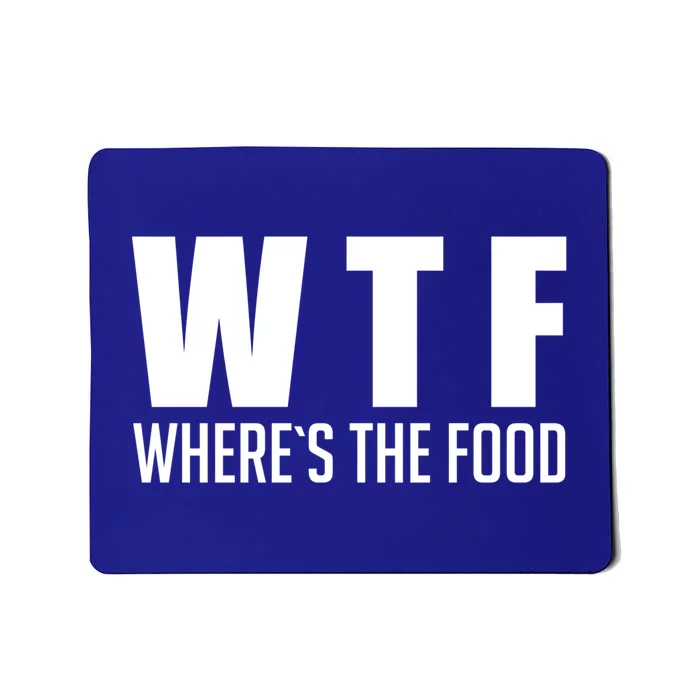 Wheres The Food Gift Funny Wtf Gift Mousepad