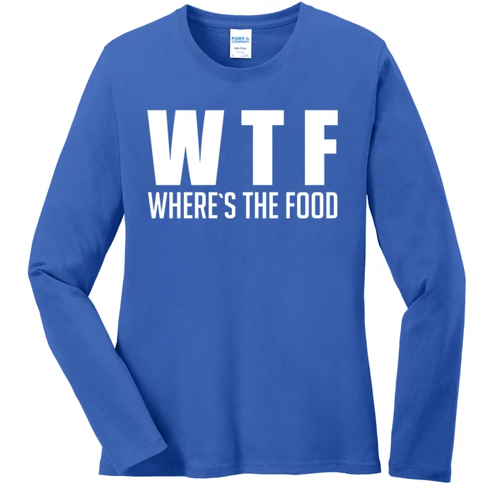 Wheres The Food Gift Funny Wtf Gift Ladies Long Sleeve Shirt