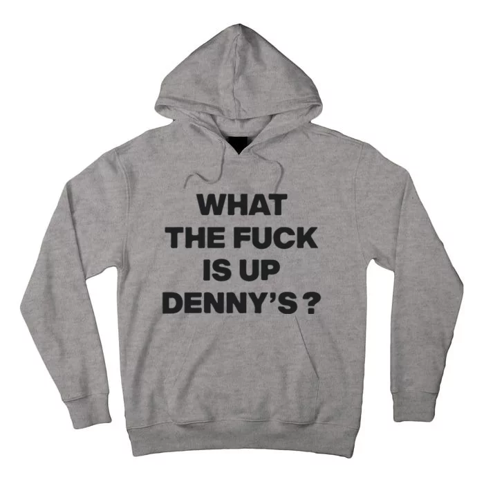 What The Fuck Is Up Dennys Blink Tall Hoodie