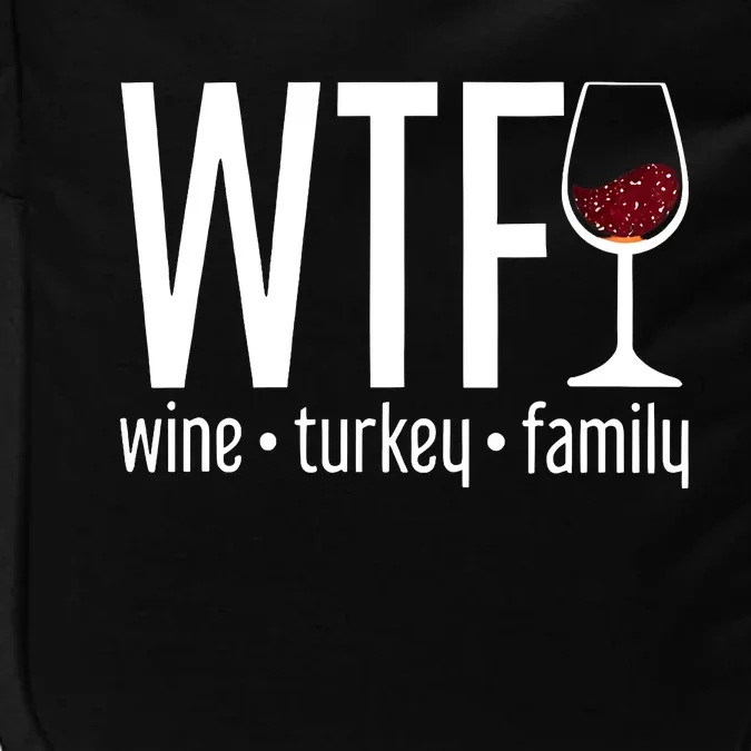 Wine Turkey Family Wtf Funny Thanksgiving Gift Impact Tech Backpack