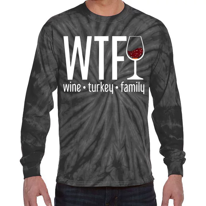 Wine Turkey Family Wtf Funny Thanksgiving Gift Tie-Dye Long Sleeve Shirt