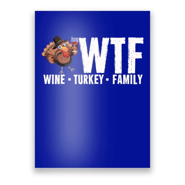 Wine Turkey Family Wtf Thanksgiving Day Funny Great Gift Poster