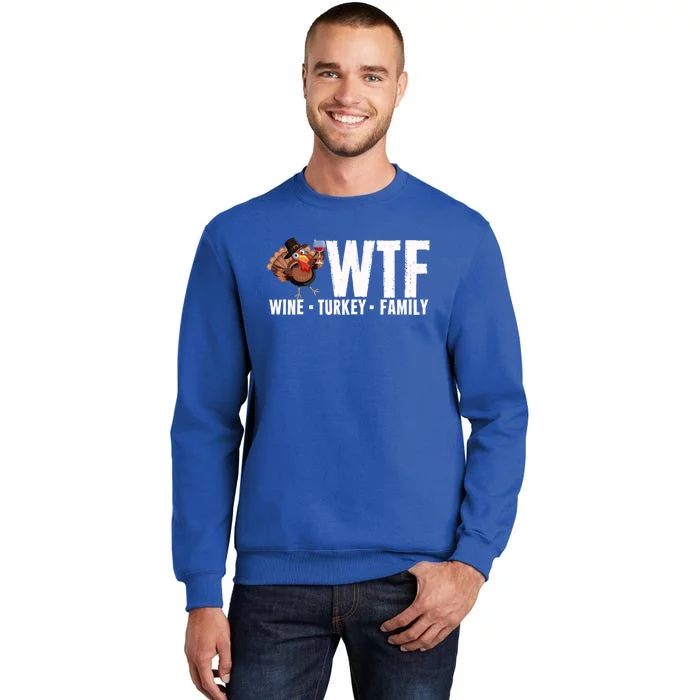 Wine Turkey Family Wtf Thanksgiving Day Funny Great Gift Tall Sweatshirt