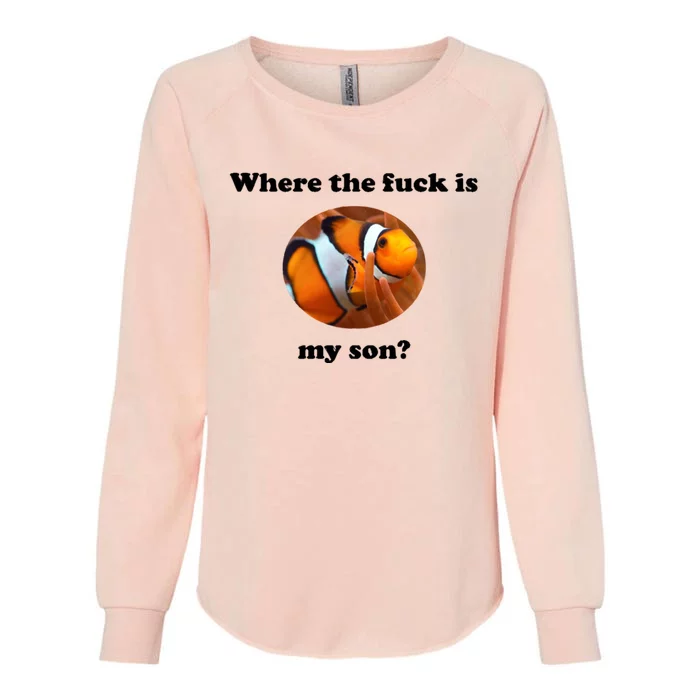 Where The Fuck Is My Son? Funny Womens California Wash Sweatshirt