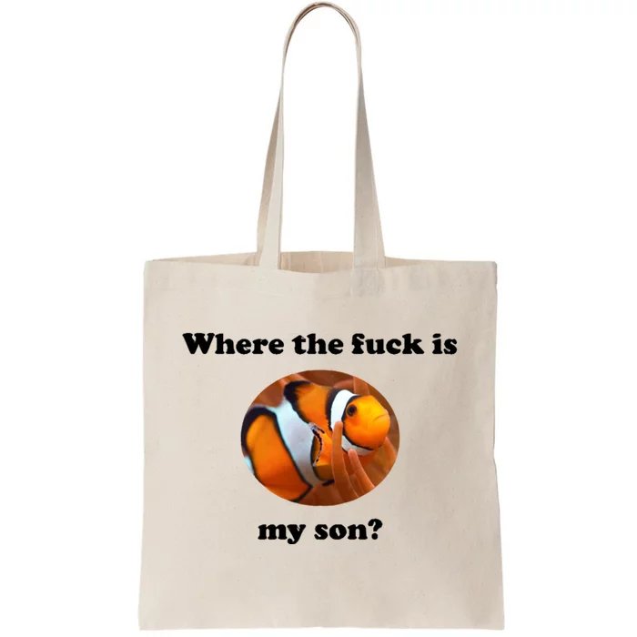 Where The Fuck Is My Son? Funny Tote Bag