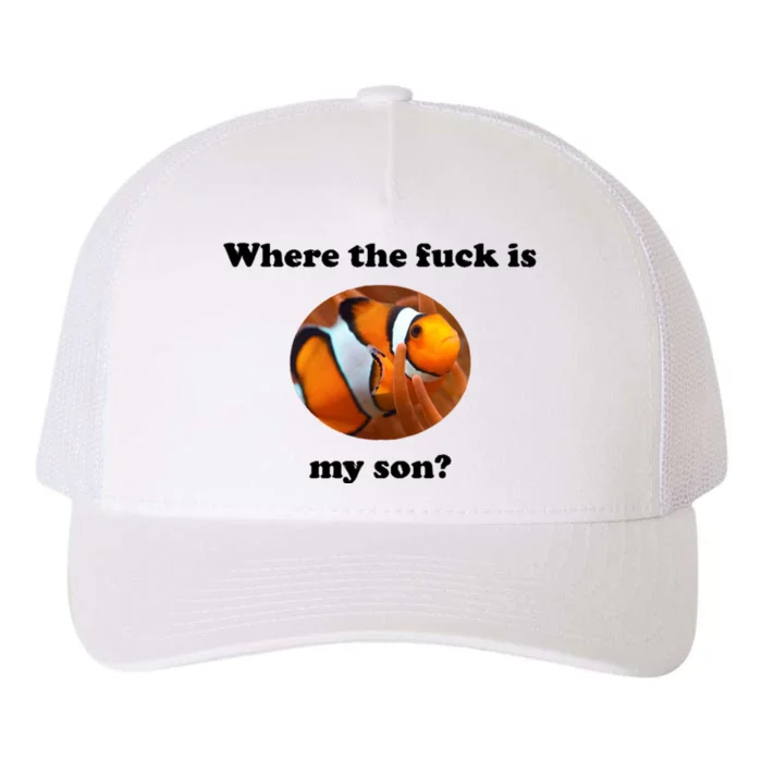 Where The Fuck Is My Son? Funny Yupoong Adult 5-Panel Trucker Hat