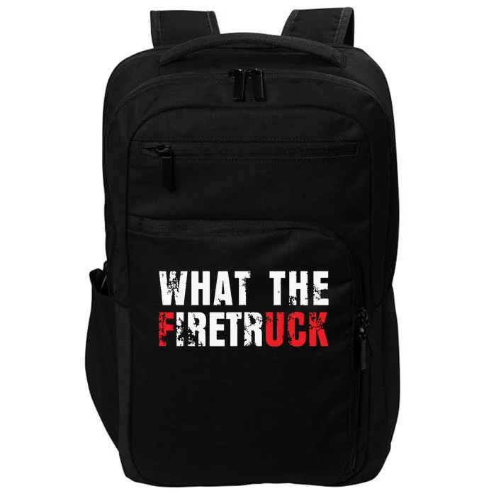 What The Firetruck Fireman Funny Firefighter Dad Impact Tech Backpack