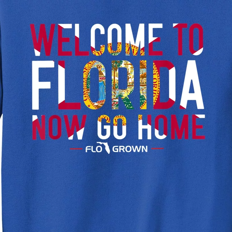 Welcome To Florida Now Go Home Sweatshirt