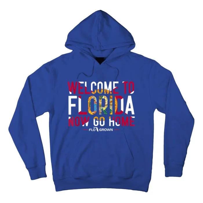 Welcome To Florida Now Go Home Tall Hoodie