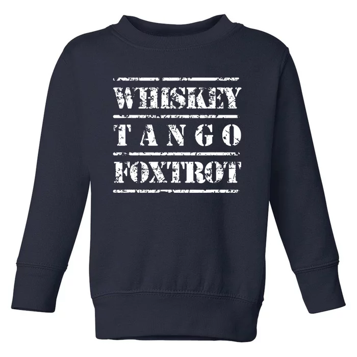 Whiskey Tango Foxtrot Military Design Toddler Sweatshirt