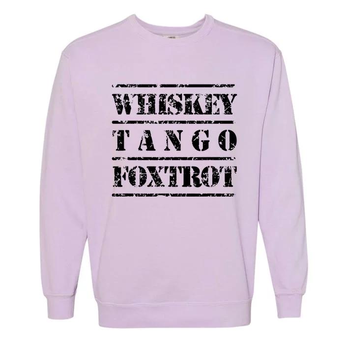 Whiskey Tango Foxtrot Military Design Garment-Dyed Sweatshirt