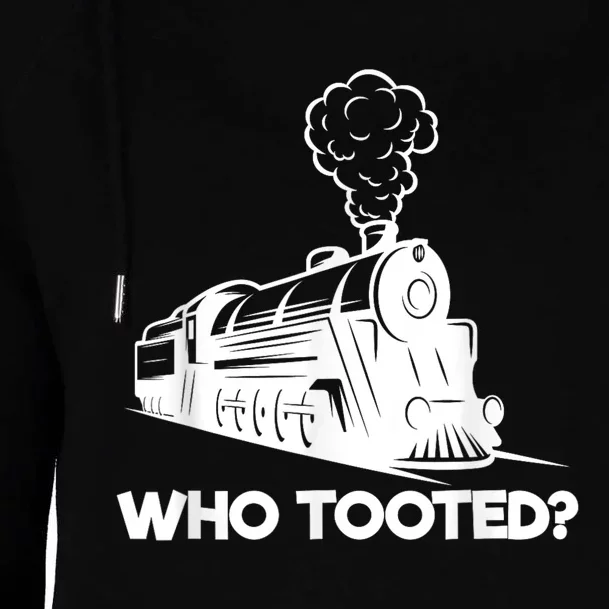 Who Tooted Funny Train Lovers & Railroad Model Trains Womens Funnel Neck Pullover Hood