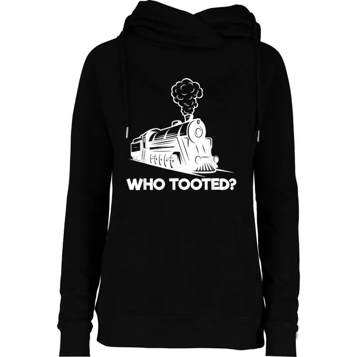 Who Tooted Funny Train Lovers & Railroad Model Trains Womens Funnel Neck Pullover Hood