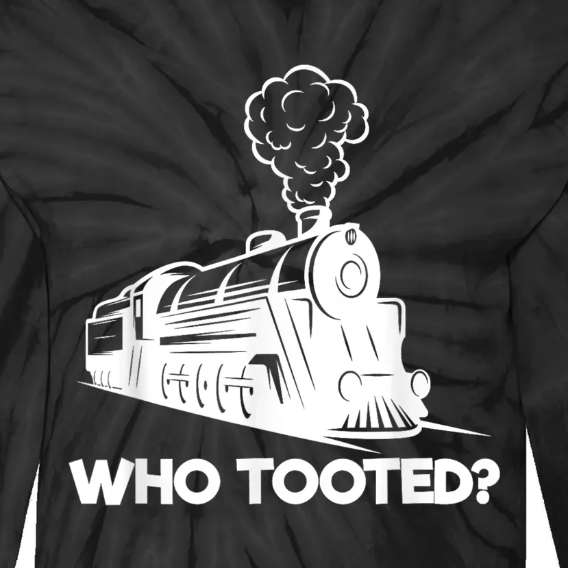 Who Tooted Funny Train Lovers & Railroad Model Trains Tie-Dye Long Sleeve Shirt