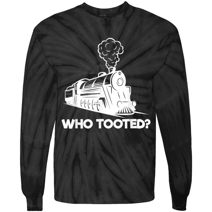 Who Tooted Funny Train Lovers & Railroad Model Trains Tie-Dye Long Sleeve Shirt