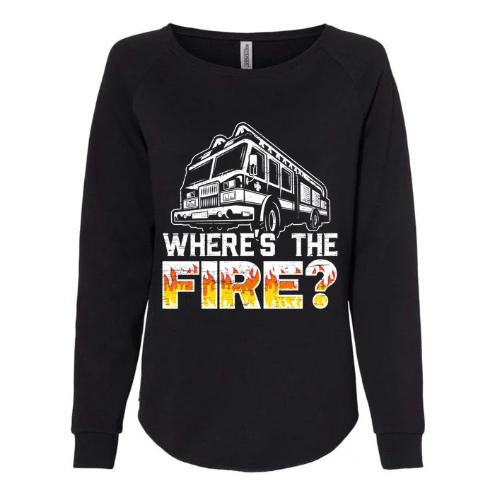 Wheres The Fire Truck Fire Firefighting Fire Rescue Gift Womens California Wash Sweatshirt