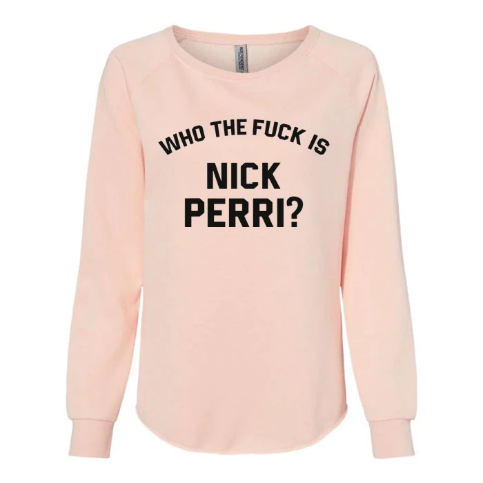 Who The Fuck Is Nick Perri Womens California Wash Sweatshirt