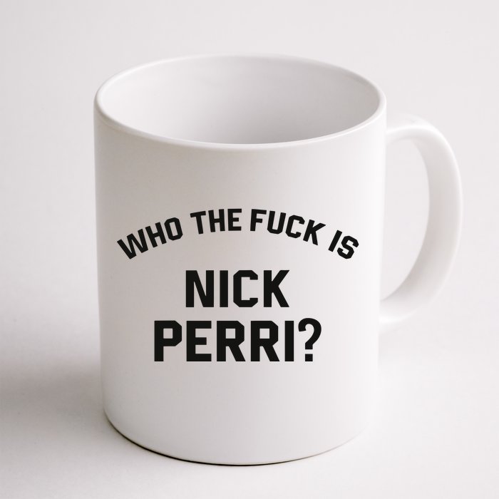 Who The Fuck Is Nick Perri Front & Back Coffee Mug