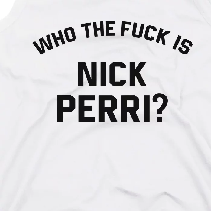 Who The Fuck Is Nick Perri Tank Top