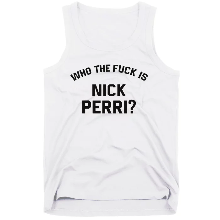 Who The Fuck Is Nick Perri Tank Top