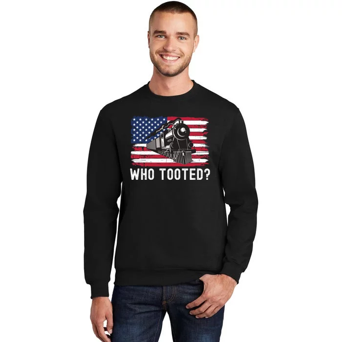 Who Tooted, Funny Train Lovers, Funny Locomotive & Railroad Tall Sweatshirt