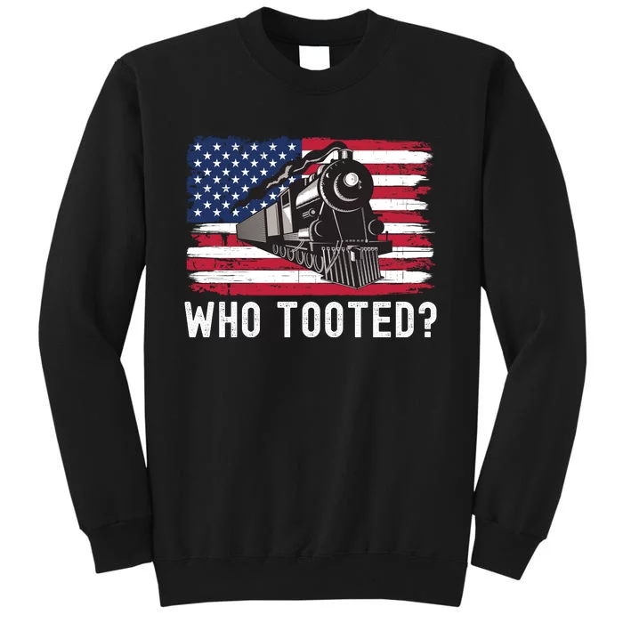 Who Tooted, Funny Train Lovers, Funny Locomotive & Railroad Tall Sweatshirt