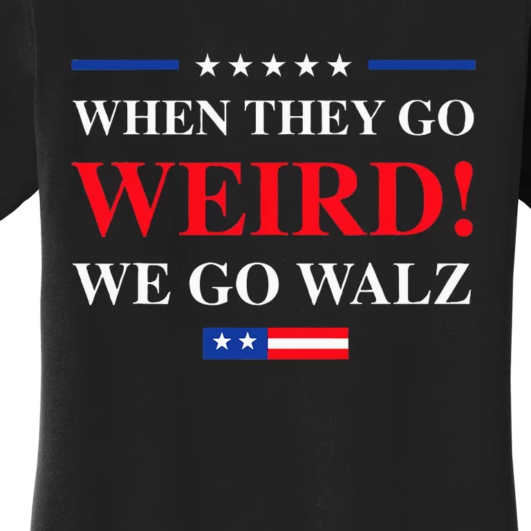 When They Go Weird We Go Walz Kamala For President Women's T-Shirt