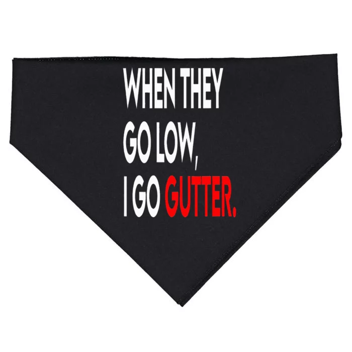 When They Go Low I Go Gutter. Funny USA-Made Doggie Bandana