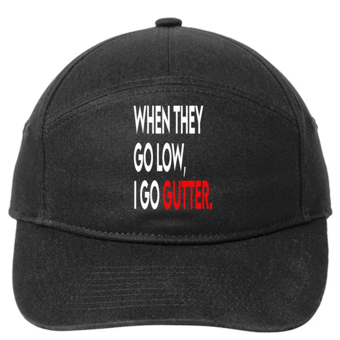 When They Go Low I Go Gutter. Funny 7-Panel Snapback Hat