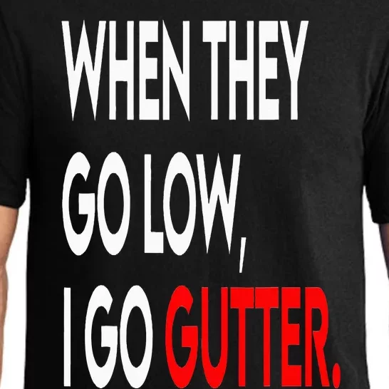 When They Go Low I Go Gutter. Funny Pajama Set