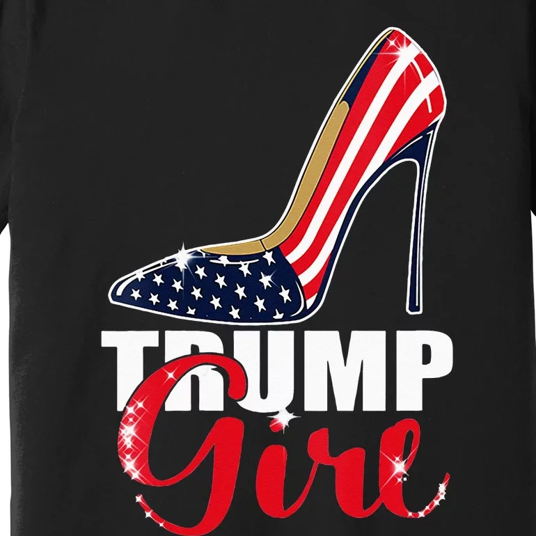 Womens Trump Girl Stilettos High Heel American Flag Trump 2024 Premium T-Shirt