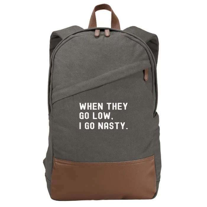 WHEN THEY GO LOW, I GO NASTY Cotton Canvas Backpack