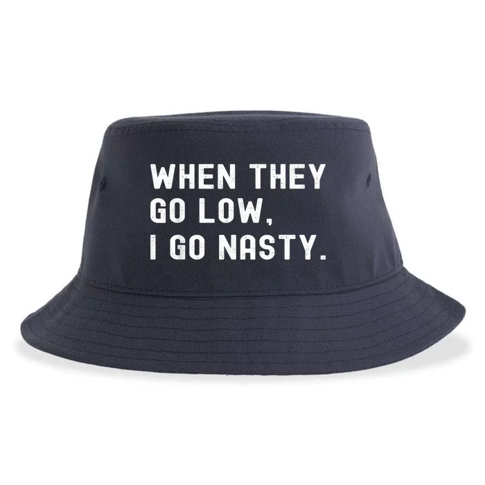 WHEN THEY GO LOW, I GO NASTY Sustainable Bucket Hat