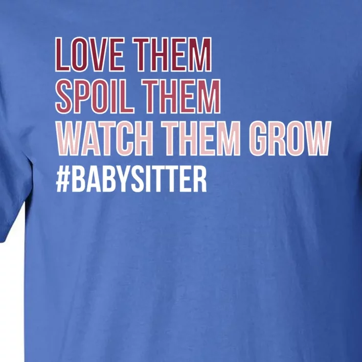 Watch Them Grow Sitter Sitting Cool Gift Tall T-Shirt