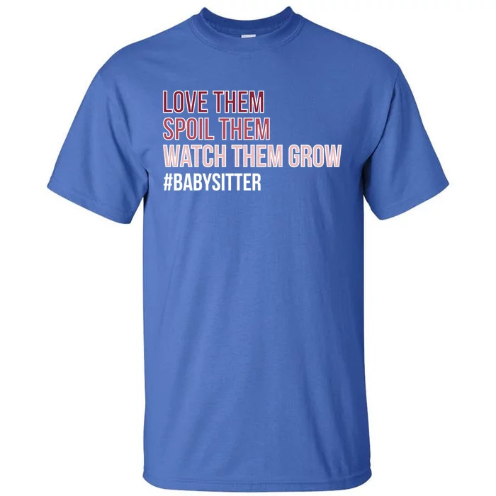 Watch Them Grow Sitter Sitting Cool Gift Tall T-Shirt