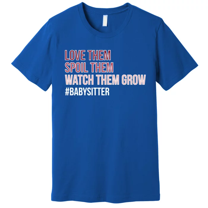 Watch Them Grow Sitter Sitting Cool Gift Premium T-Shirt