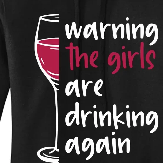 Warning The Girls Are Drinking Again Wine Glass Funny Women's Pullover Hoodie